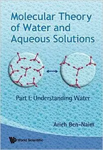 Molecular Theory of Water and Aqueous Solutions: Understanding Water