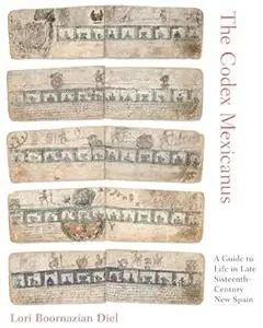 The Codex Mexicanus: A Guide to Life in Late Sixteenth-Century New Spain (Repost)
