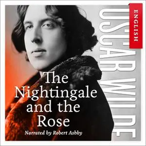 «The Nightingale and the Rose» by Oscar Wilde