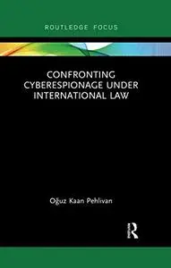 Confronting Cyberespionage Under International Law (Routledge Research in International Law)