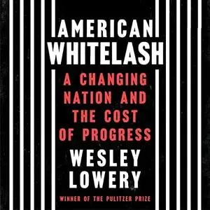 American Whitelash: A Changing Nation and the Cost of Progress [Audiobook]