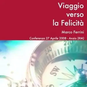 «Viaggio verso la felicità» by Marco Ferrini