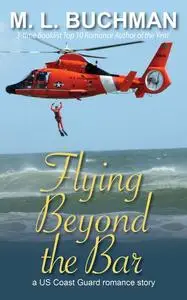 «Flying Beyond the Bar» by M.L. Buchman
