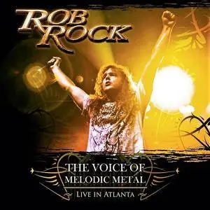 Rob Rock - The Voice Of Melodic Metal - Live In Atlanta (2009)