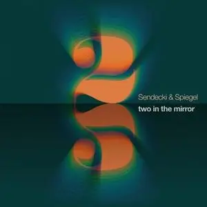 Sendecki & Spiegel - Two in the Mirror (2019)