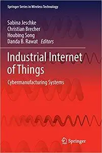 Industrial Internet of Things: Cybermanufacturing Systems (Repost)
