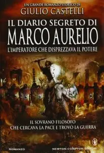 Il diario segreto di Marco Aurelio di Giulio Castelli