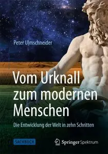 Vom Urknall zum modernen Menschen: Die Entwicklung der Welt in zehn Schritten (Repost)