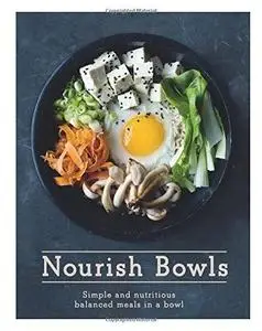 Nourish Bowls: Simple and Delicious Balanced Meals in a Bowl (repost)