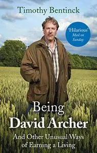Being David Archer: And Other Unusual Ways of Earning a Living