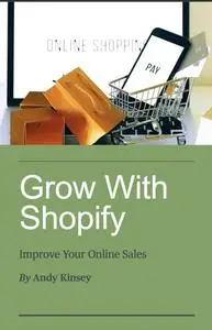 «Grow with Shopify» by Andy Kinsey