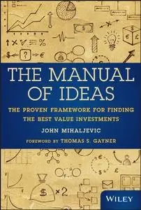 The Manual of Ideas: The Proven Framework for Finding the Best Value Investments (repost)