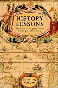 History Lessons: What business and management can learn from the great leaders of history (Repost)