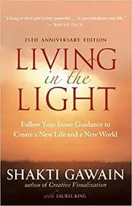 Living in the Light: Follow Your Inner Guidance to Create a New Life and a New World Ed 25