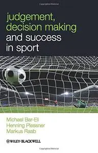 Judgement, Decision Making and Success in Sport