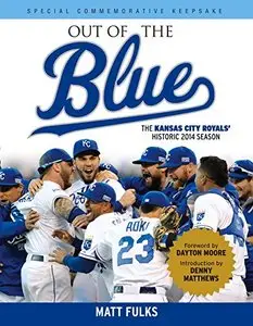 Out of the Blue: The Kansas City Royals' Historic 2014 Season