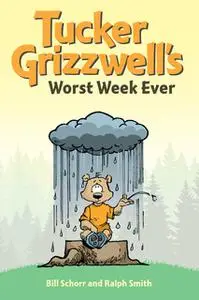 «Tucker Grizzwell's Worst Week Ever» by Bill Schorr,Ralph Smith