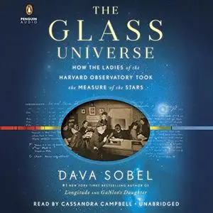 The Glass Universe: How the Ladies of the Harvard Observatory Took the Measure of the Stars [Audiobook]
