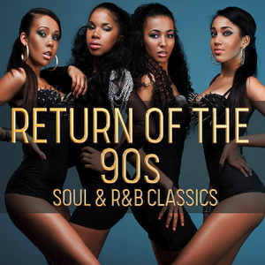 VA - Return Of The 90s: Soul & R&B Classics (2019)