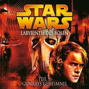 «Star Wars, Labyrinth des Bösen - Teil 1: Gunrays Geheimnis» by Oliver Döring