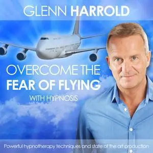 «Overcome the Fear of Flying» by Glenn Harrold