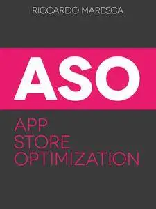 Riccardo Maresca - APP STORE OPTIMIZATION (ASO): Guida all'App Marketing