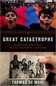 Great Catastrophe: Armenians and Turks in the Shadow of Genocide (Repost)