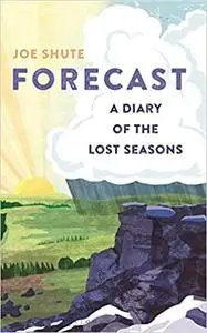 Forecast: A Diary of the Lost Seasons