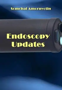 "Endoscopy Updates" ed. by Somchai Amornyotin