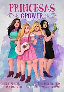 «Princesas GPOWER» by Janaina Rico, Larissa Siriani, Mila Wander, Thati Machado