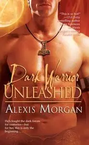 «Dark Warrior Unleashed» by Alexis Morgan