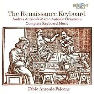 Fabio Antonio Falcone - Andrea Antico & Marco Antonio Cavazzoni: Complete Keyboard Music (2014)