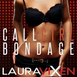 «Call Girl Bondage» by Laura Vixen