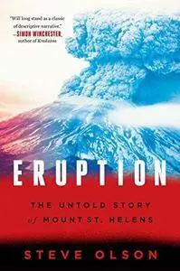 Eruption : the untold story of Mount St. Helens