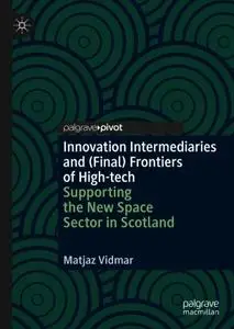 Innovation Intermediaries and (Final) Frontiers of High-tech: Supporting the New Space Sector in Scotland