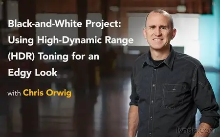 Lynda - Black-and-White Project: Using High-Dynamic Range (HDR) Toning for an Edgy Look with Chris Orwig