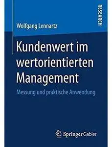 Kundenwert im wertorientierten Management: Messung und praktische Anwendung