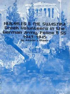 Herakles and the Swastika: Greek Volunteers in the German Police, Army and SS 1943-1945