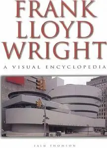 Frank Lloyd Wright: A Visual Encyclopedia - Iain Thomson (Parte 1)