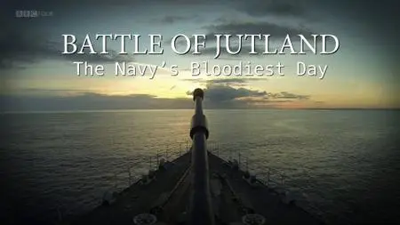 BBC - Battle of Jutland: The Navy's Bloodiest Day (2016)