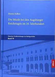 Die Musik bei den Augsburger Reichstagen im 16. Jahrhundert