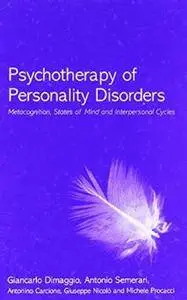 Psychotherapy of Personality Disorders: Metacognition, States of Mind and Interpersonal Cycles [Repost]