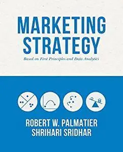 Marketing Strategy: Based on First Principles and Data Analytics