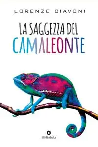 Lorenzo Ciavoni - La saggezza del camaleonte