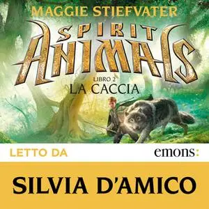 «Spirit Animals. La caccia» by Maggie Stiefvater