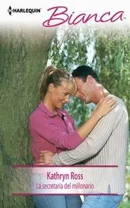 «La secretaria del millonario» by Kathryn Ross