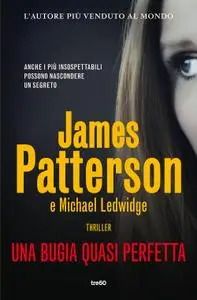 James Patterson, Michael Ledwidge - Una bugia quasi perfetta