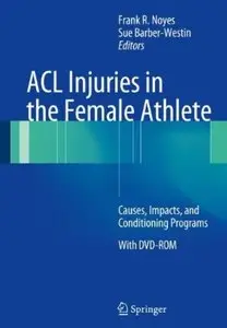 ACL Injuries in the Female Athlete: Causes, Impacts, and Conditioning Programs [Repost]