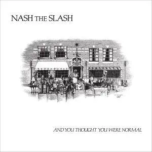 Nash The Slash - And You Thought You Were Normal (2017)