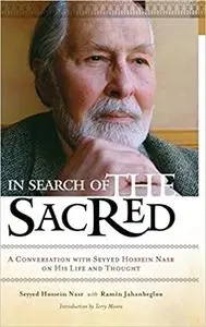 In Search of the Sacred: A Conversation with Seyyed Hossein Nasr on His Life and Thought